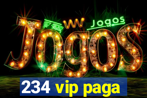 234 vip paga